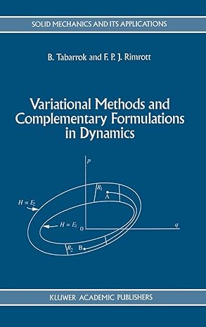 variational methods and complementary formulations in dynamics 1994th edition c tabarrok ,f p rimrott