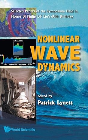 nonlinear wave dynamics selected papers of the symposium held in honor of philip l f lius 60th birthday 1st