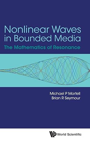 nonlinear waves in bounded media the mathematics of resonance 1st edition michael p mortell ,brian r seymour
