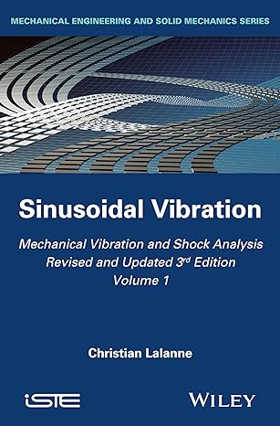 mechanical vibration and shock analysis sinusoidal vibration volume 1st edition christian lalanne 1848216440,