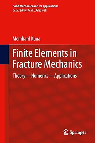 finite elements in fracture mechanics theory numerics applications 2013th edition meinhard kuna 9400766793,