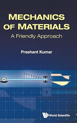 mechanics of materials a friendly approach 1st edition prashant kumar 9811248451, 978-9811248450