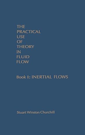 the practical use of theory in fluid flow book 1 inertial flows 1st edition stuart winston churchill