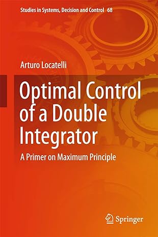 optimal control of a double integrator 1st edition locatelli 3319421255, 978-3319421254