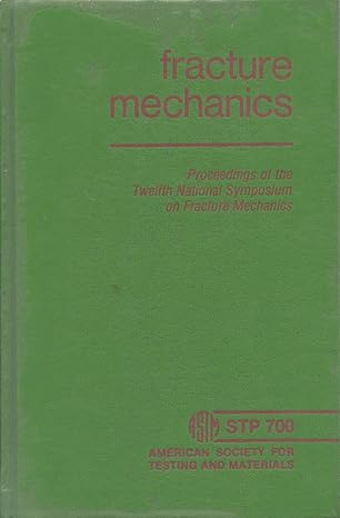 fracture mechanics proceedings of the twelfth national symposium on fracture mechanics washington university