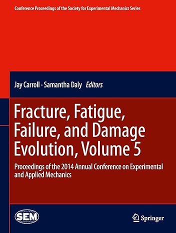 fracture fatigue failure and damage evolution volume 5 proceedings of the 2014 annual conference on