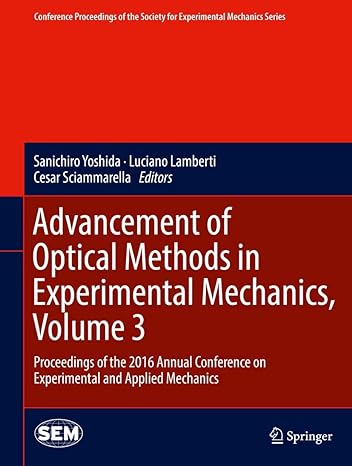 advancement of optical methods in experimental mechanics volume 3 proceedings of the 2016 annual conference