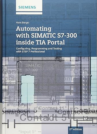 automating with simatic s7 300 inside tia portal configuring programming and testing with step 7 professional