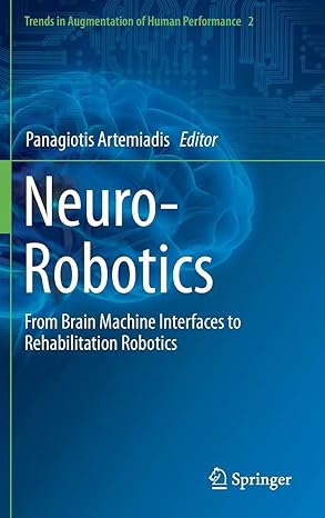 neuro robotics from brain machine interfaces to rehabilitation robotics 2014th edition panagiotis artemiadis