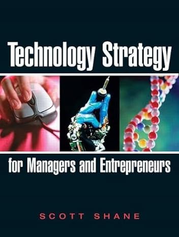 technology strategy for managers and entrepreneurs 1st edition scott a shane 0131879324, 978-0131879324