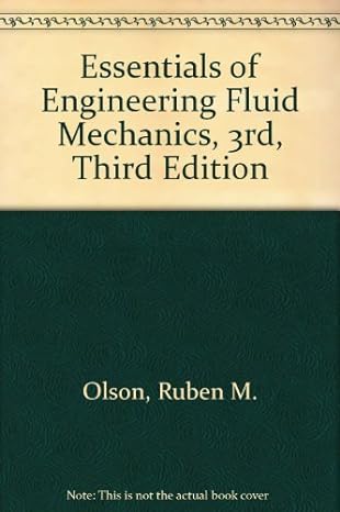 essentials of engineering fluid mechanics 3rd underlining and notarion edition reuben m olson b000vis1mu