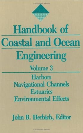 handbook of coastal and ocean engineering vol 3 harbors navigational channels estuaries and environmental