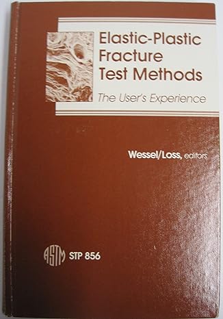 elastic plastic fracture test methods the users experience 1st edition e t wessel ,f j loss 0803104197,