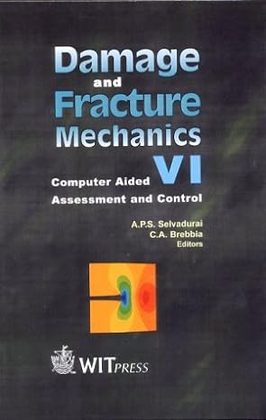 damage and fracture mechanics vi computer aided assessment and control 1st edition a p s selvadurai ,c a