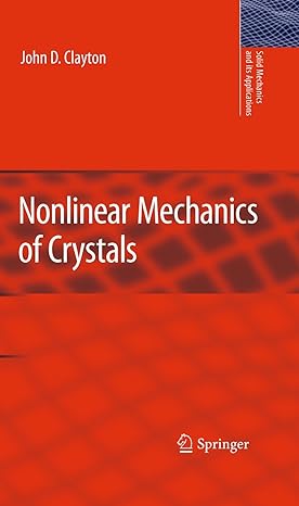 nonlinear mechanics of crystals 2011th edition john d clayton 940070349x, 978-9400703490
