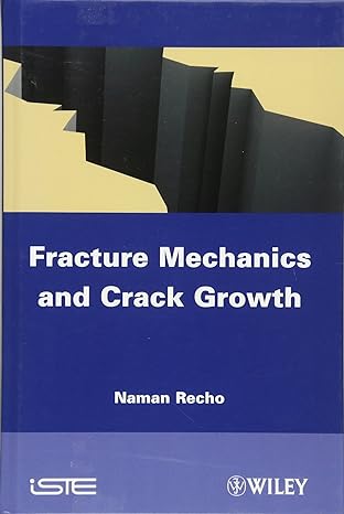 fracture mechanics and crack growth 1st edition naman recho 1848213069, 978-1848213067