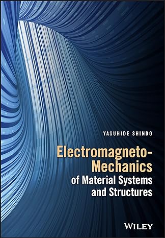 electromagneto mechanics of material systems and structures 1st edition yasuhide shindo 1118837967,