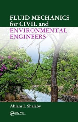 fluid mechanics for civil and environmental engineers 1st edition ahlam i shalaby 0849337372, 978-0849337376