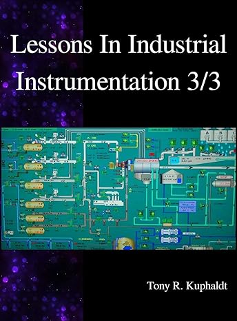 lessons in industrial instrumentation 3/3 1st edition tony r kuphaldt 9888407104, 978-9888407101