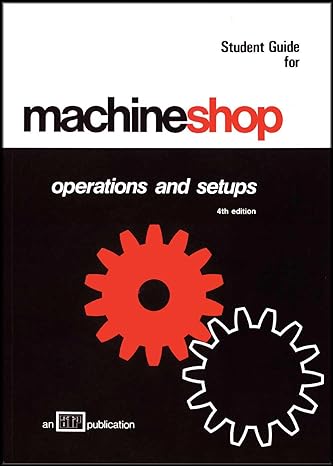 machine shop operations and setups 4th edition orville d lascoe ,clyde a nelson ,harold w porter 0826918425,