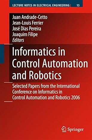informatics in control automation and robotics selected papers from the international conference on