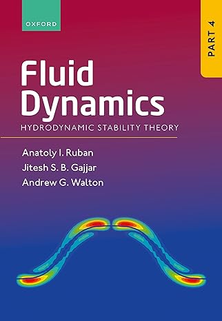 fluid dynamics part 4 hydrodynamic stability theory 1st edition prof anatoly ruban ,prof jitesh gajjar ,dr