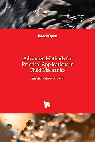 advanced methods for practical applications in fluid mechanics 1st edition steven a jones 9535102419,