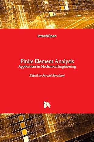 finite element analysis applications in mechanical engineering 1st edition farzad ebrahimi 9535107178,