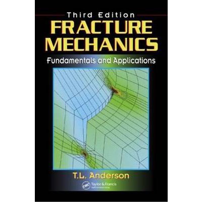 by t l anderson fracture mechanics fundamentals and applications 3rd edition t l anderson b00htk0ung