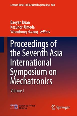 proceedings of the seventh asia international symposium on mechatronics volume i 1st edition baoyan duan