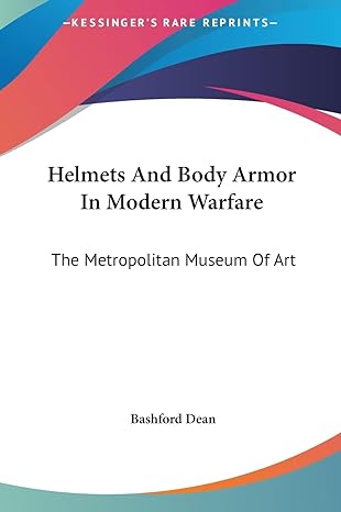 helmets and body armor in modern warfare the metropolitan museum of art 1st edition bashford dean 1161623000,