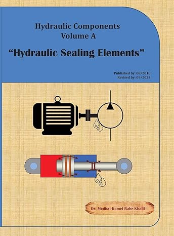 hydraulic components volume a hydraulic sealing elements 1st edition medhat khalil 0997763493, 978-0997763492