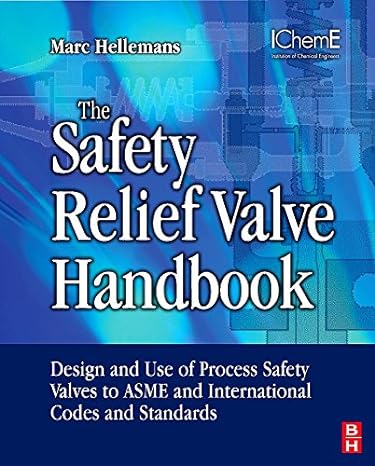 the safety relief valve handbook design and use of process safety valves to asme and international codes and