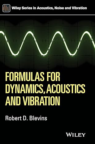 formulas for dynamics acoustics and vibration 1st edition robert d blevins 1119038111, 978-1119038115