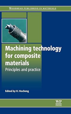 machining technology for composite materials principles and practice 1st edition h hocheng 0857090305,