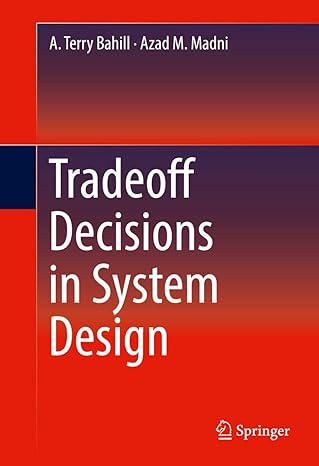 tradeoff decisions in system design 1st edition a terry bahill ,azad m madni 3319437100, 978-3319437101