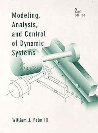 modeling analysis and control of dynamic systems 2nd edition william j palm 0471073709, 978-0471073703