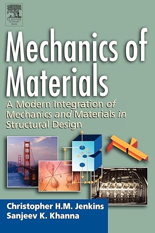 mechanics of materials a modern integration of mechanics and materials in structural design 1st edition