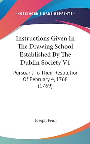 instructions given in the drawing school established by the dublin society pursuant to their resolution of