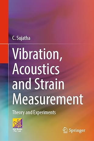 vibration acoustics and strain measurement theory and experiments 2023rd edition c sujatha 303103967x,