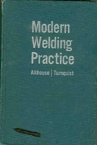 modern welding practice 1st edition andrew daniel althouse b0007edt2k