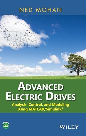 advanced electric drives analysis control and modeling using matlab / simulink 1st edition ned mohan