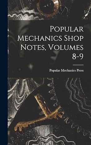 popular mechanics shop notes volumes 8 9 1st edition popular mechanics press 1017395780, 978-1017395785