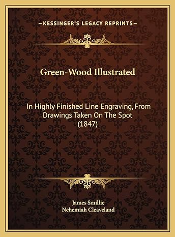 green wood illustrated in highly finished line engraving from drawings taken on the spot 1st edition james