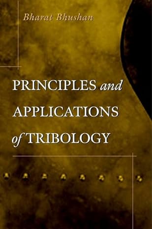 principles and applications of tribology 1st edition bharat bhushan 0471594075, 978-0471594079