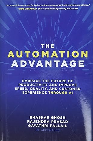 the automation advantage embrace the future of productivity and improve speed quality and customer experience