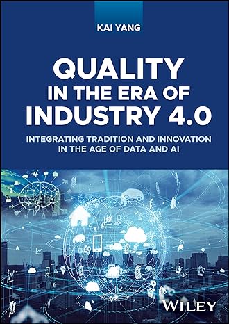 quality in the era of industry 4 0 integrating tradition and innovation in the age of data and ai 1st edition