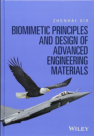 biomimetic principles and design of advanced engineering materials 1st edition zhenhai xia 1118533070,