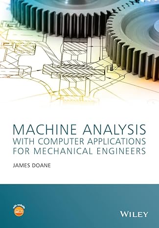 machine analysis with computer applications for mechanical engineers 1st edition james doane 1118541340,