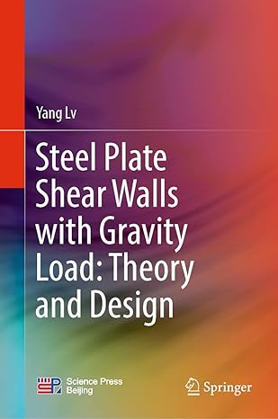 steel plate shear walls with gravity load theory and design 1st edition yang lv 9811686939, 978-9811686931